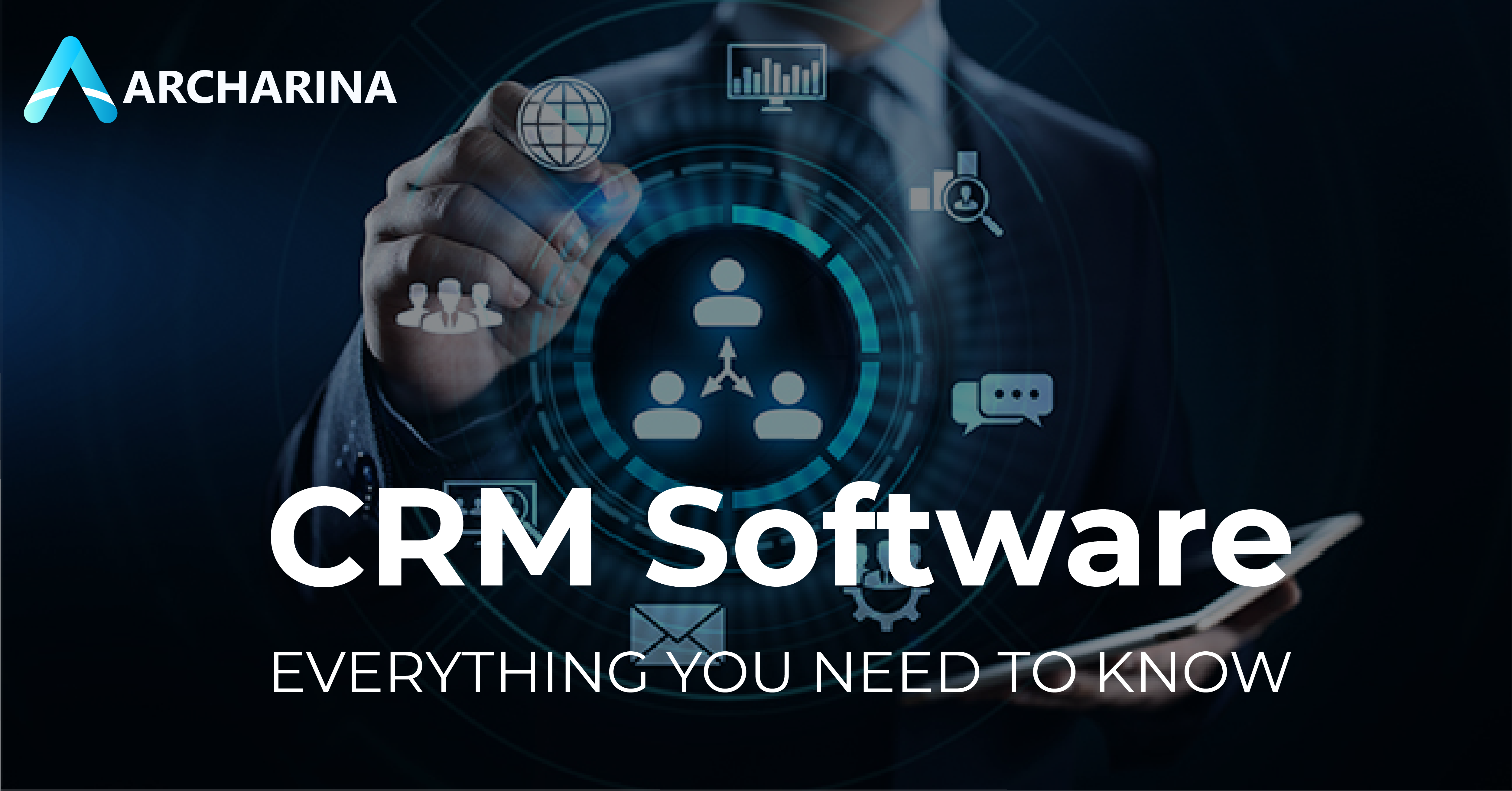 CRM Software Everything You Need to Know